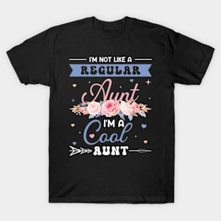 I'm Not Like A Regular Aunt I'm A Cool Aunt Gift For Women Mother day T-Shirt